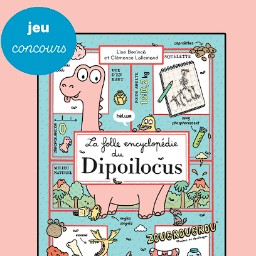 Gagnez : des exemplaires du livre « La folle encyclopédie du Dipoilocus »